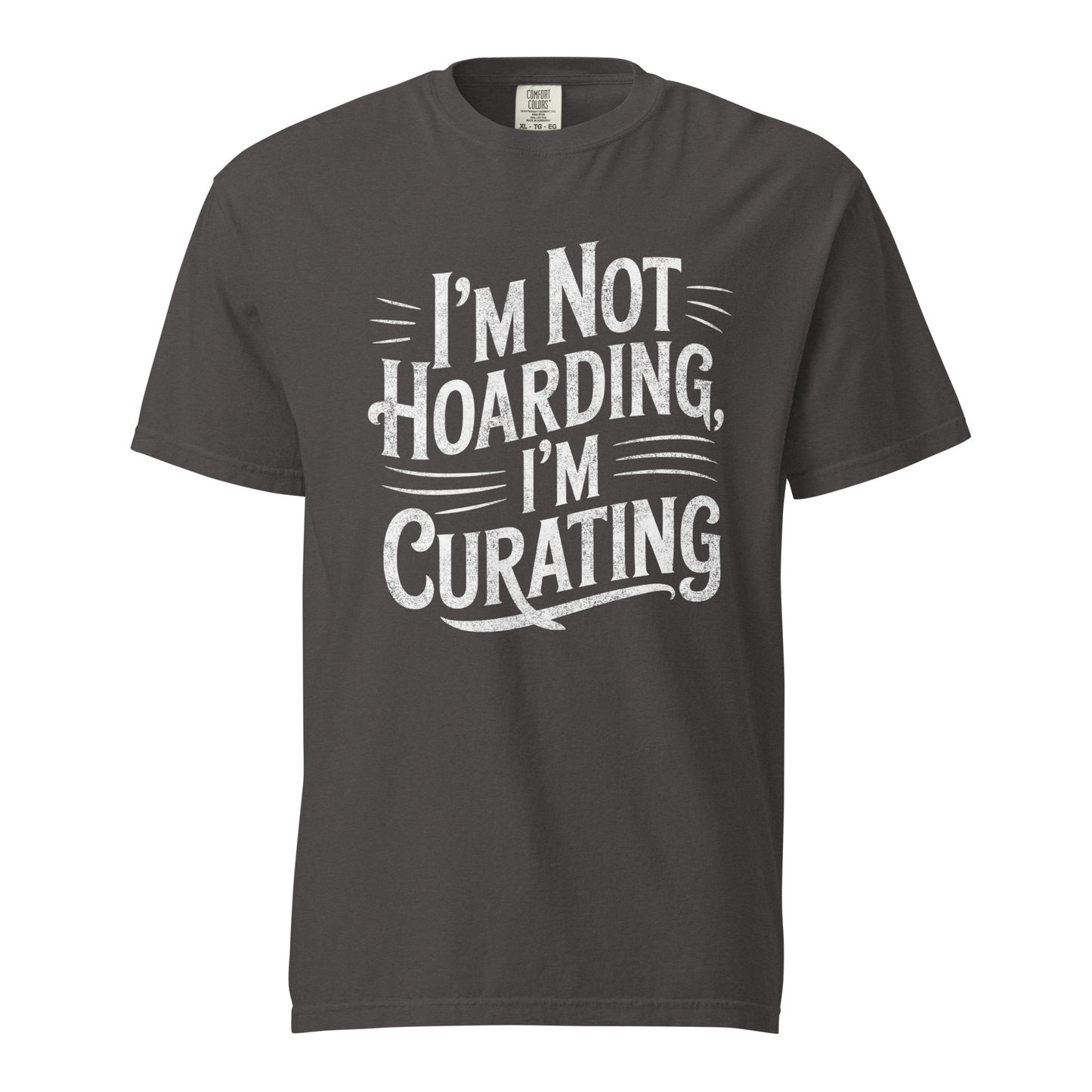 "I'm Not Hoarding, I'm Curating" tee shirt in graphite.