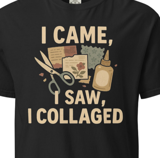 Black t-shirt with 'I Came, I Saw, I Collaged' text and collage-making items on a white background