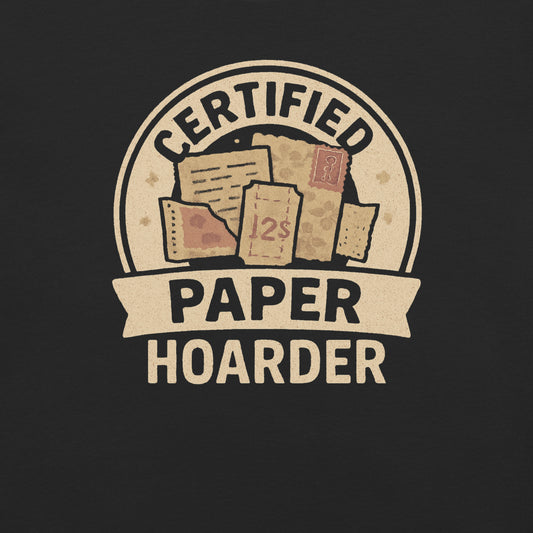 certified paper hoarder text around assorted scraps of paper